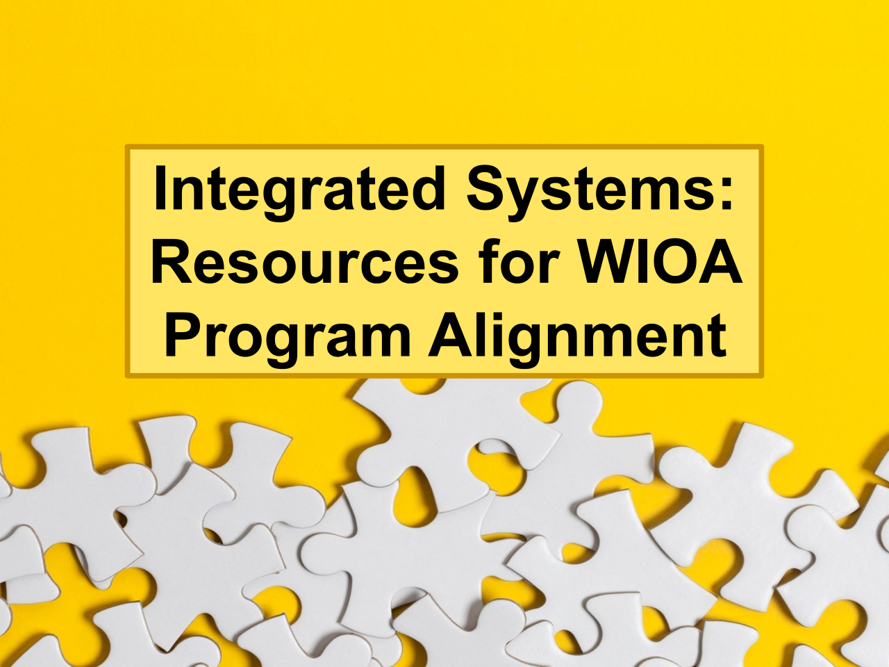 WorkforceGPS - Integrated Systems: Resources for WIOA Program Alignment
