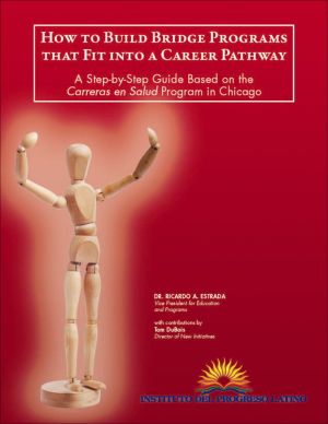 How to Build Bridge Programs that Fit into a Career Pathways: A Step-by-Step Guide Based on the Carreras en Salud Program in Chicago