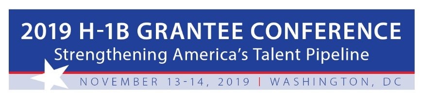 2019 H-1B Grantee Conference, Strengthening America's Talent Pipeline