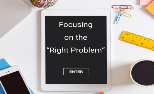 Focusing on the Right Problem