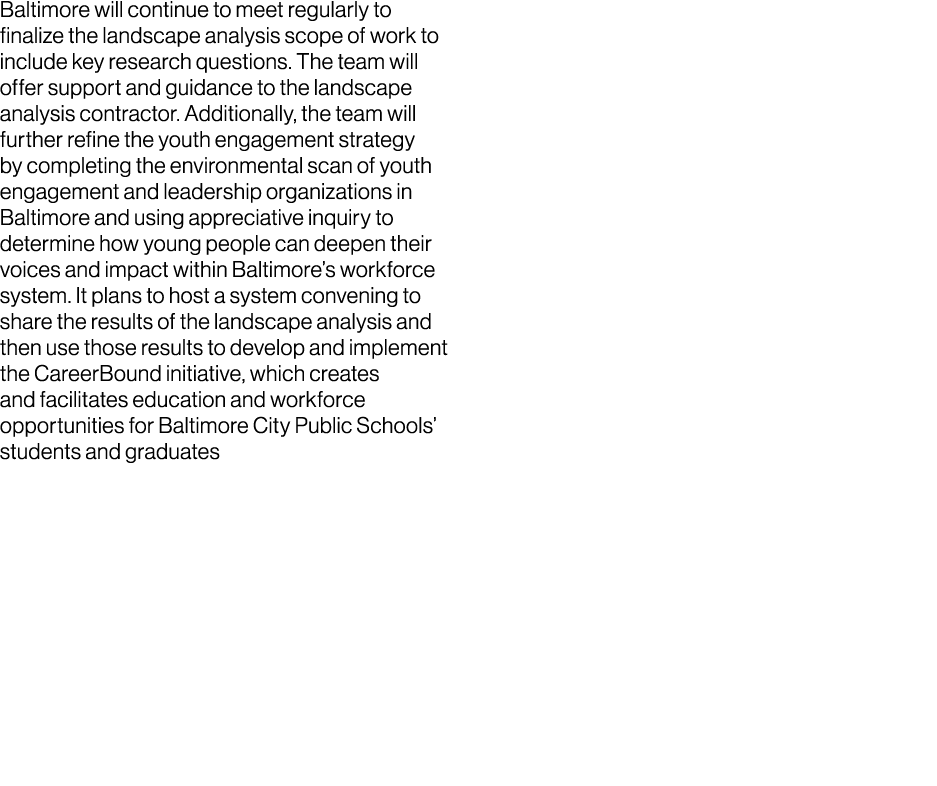 Baltimore will continue to meet regularly to finalize the landscape analysis scope of work to include key research qu...