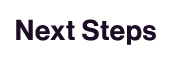 Next Steps