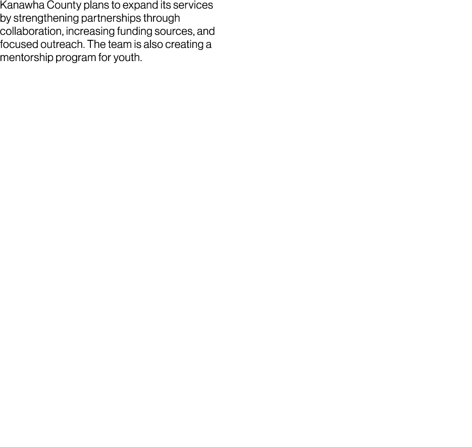 Kanawha County plans to expand its services by strengthening partnerships through collaboration, increasing funding s...