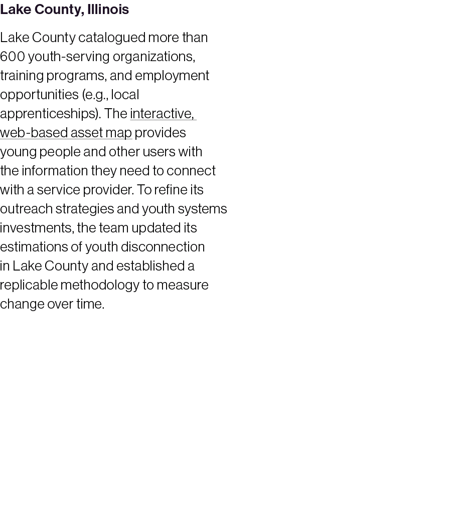 Lake County, Illinois Lake County catalogued more than 600 youth serving organizations, training programs, and employ...