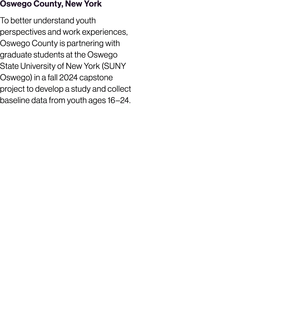 Oswego County, New York To better understand youth perspectives and work experiences, Oswego County is partnering wit...