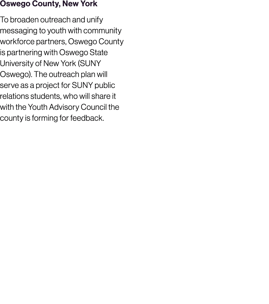 Oswego County, New York To broaden outreach and unify messaging to youth with community workforce partners, Oswego Co...