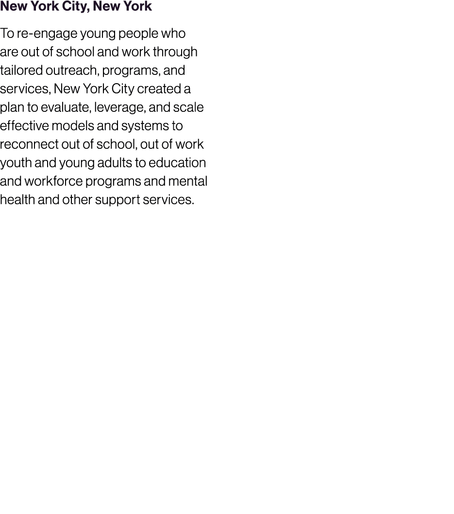 New York City, New York To re engage young people who are out of school and work through tailored outreach, programs,...