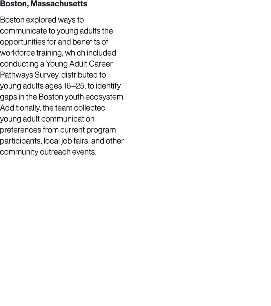 Boston, Massachusetts Boston explored ways to communicate to young adults the opportunities for and benefits of workf...