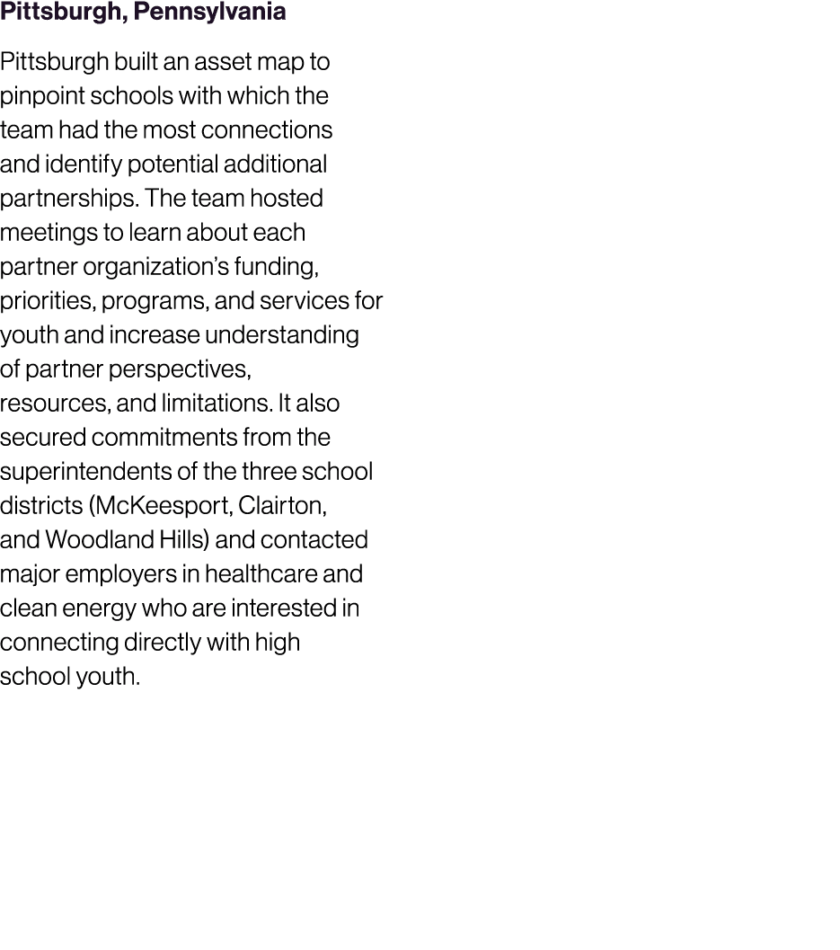 Pittsburgh, Pennsylvania Pittsburgh built an asset map to pinpoint schools with which the team had the most connectio...