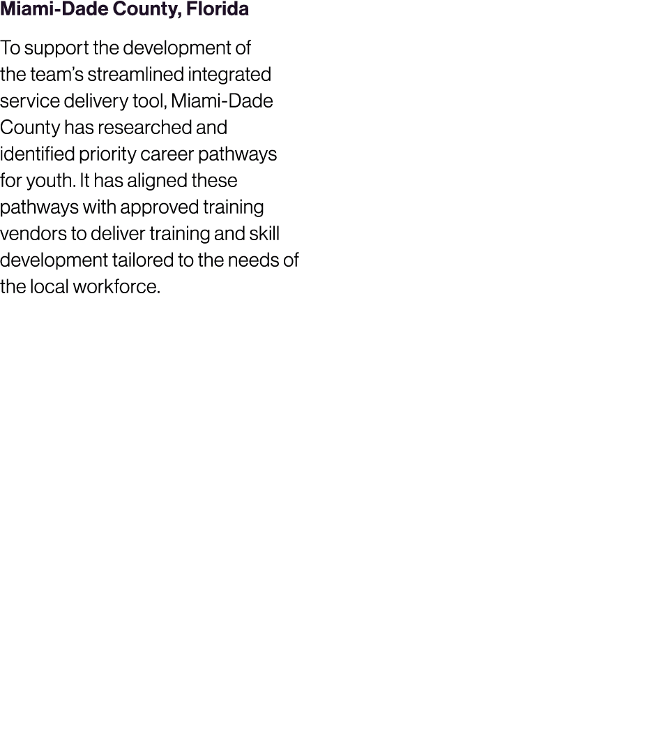 Miami Dade County, Florida To support the development of the team’s streamlined integrated service delivery tool, Mia...