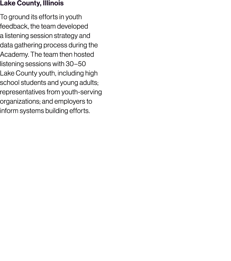 Lake County, Illinois To ground its efforts in youth feedback, the team developed a listening session strategy and da...