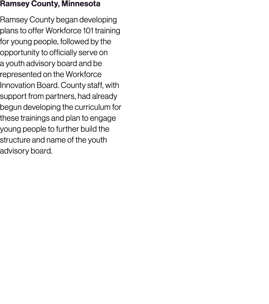 Ramsey County, Minnesota Ramsey County began developing plans to offer Workforce 101 training for young people, follo...